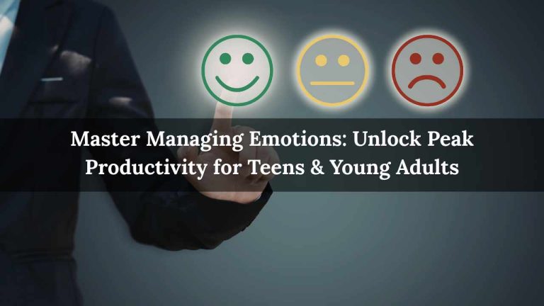 Master Managing Emotions: Unlock Peak Productivity for Teens & Young Adults featured image