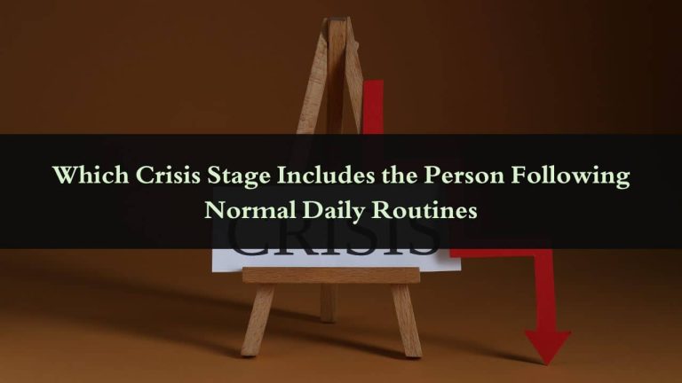 Which Crisis Stage Includes the Person Following Normal Daily Routines featured image